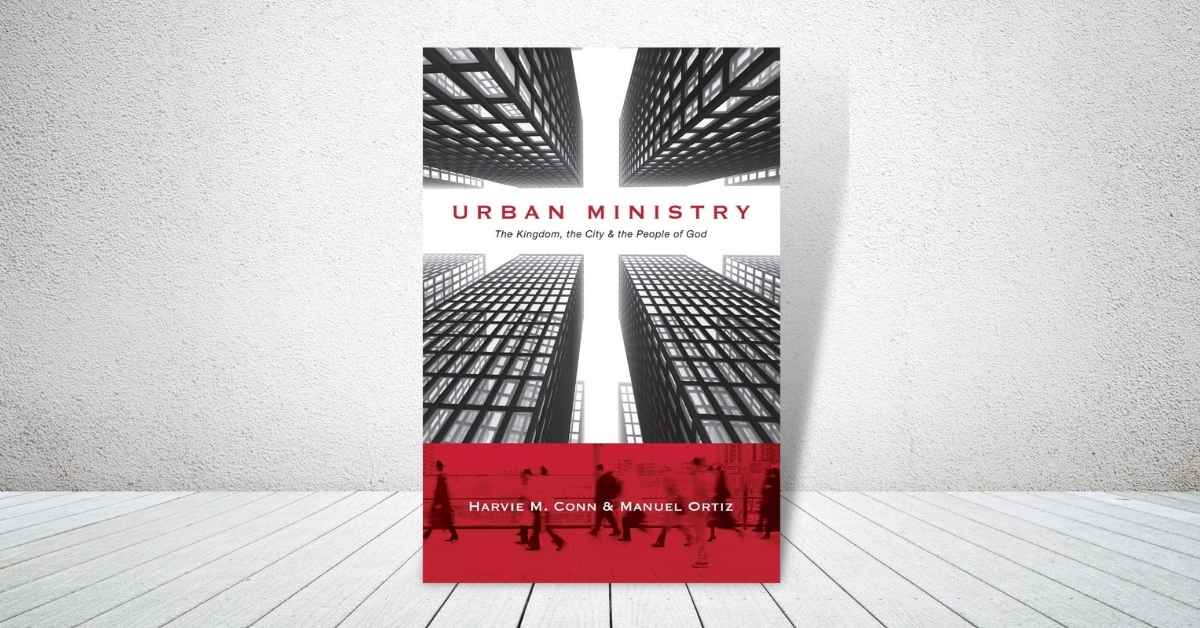 Urban Ministry: The Kingdom, the City the People of God