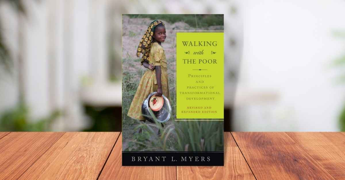 Walking with the Poor: Principles and Practices of Transformational Development