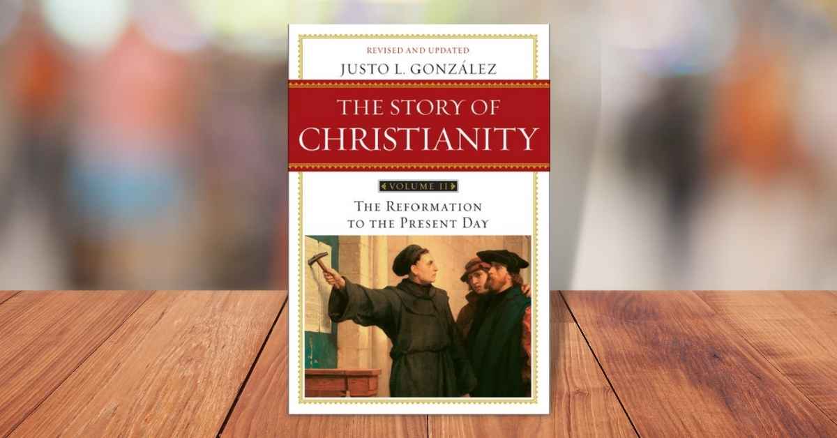 Story of Christianity Volume 2: The Reformation to the Present Day