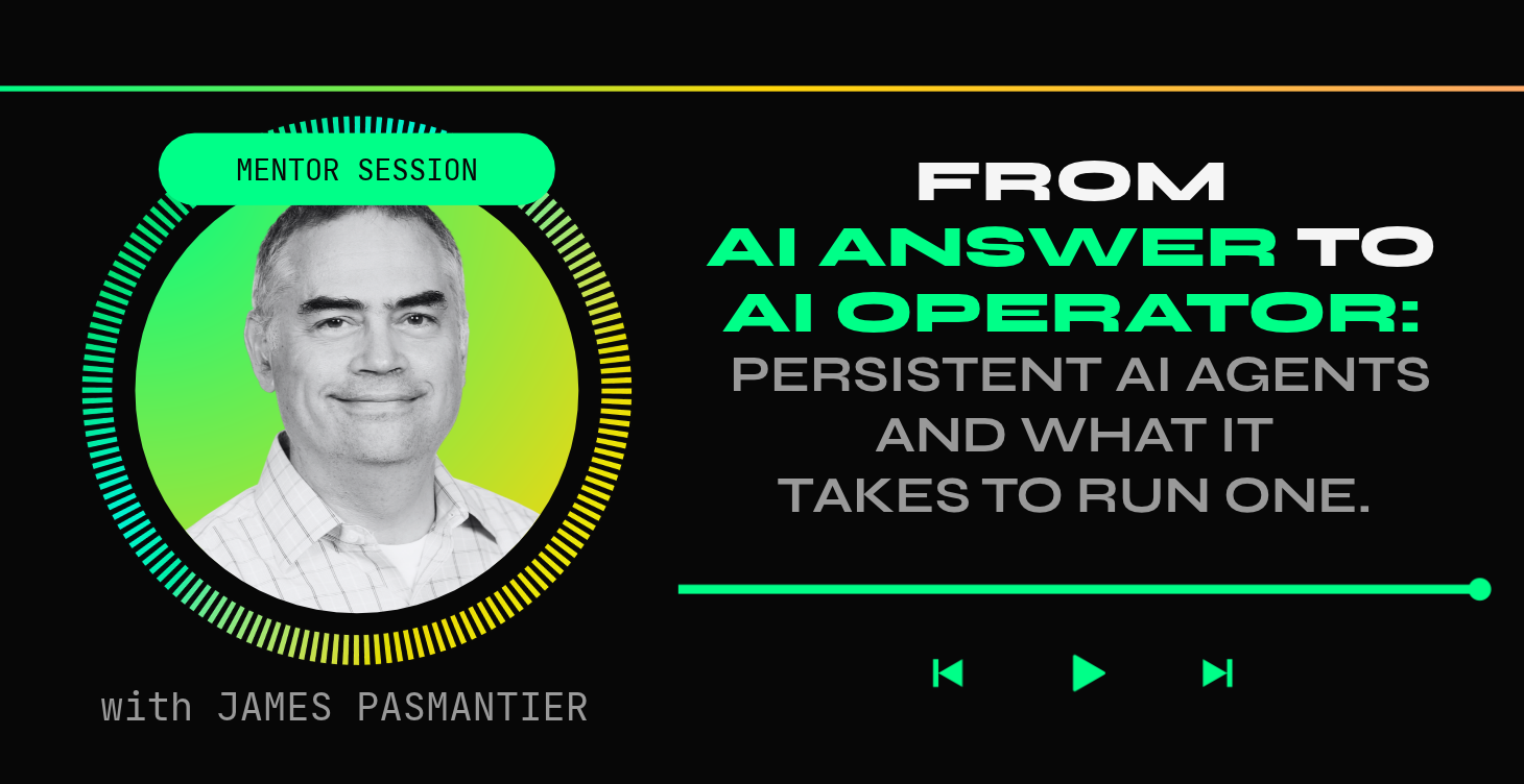 Mentor session: From AI Answer to AI Operator, with James Pasmantier