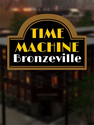 TIME MACHINE BRONZEVILLE game cover