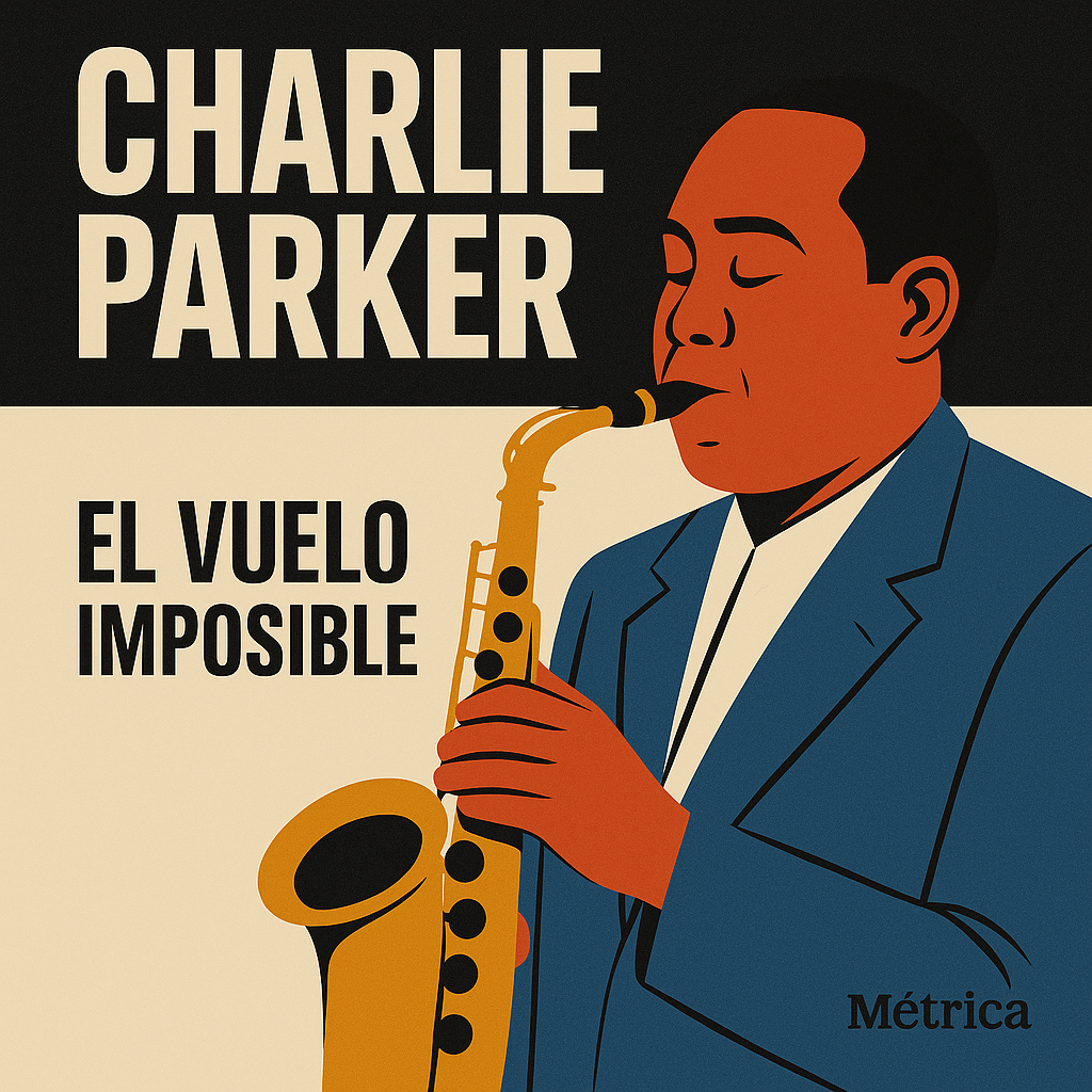 Charlie Parker - El vuelo imposible