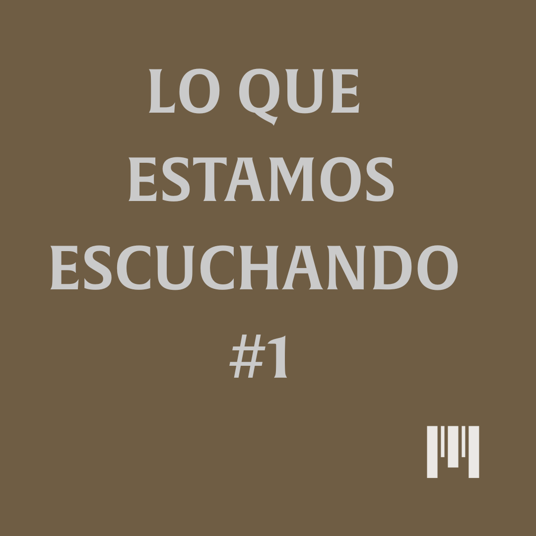 Lo que estamos escuchando #1