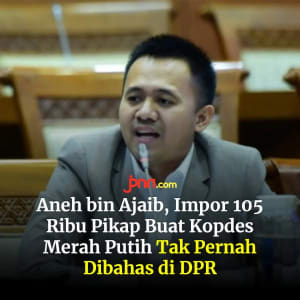 Anggota Komisi VI DPR RI Mufti Anam Nenyebut Parlemen Sebagai Mitra Kerja Kementerian Koperasi dan PT Agrinas Pangan Nusantara TIDAK Pernah Diajak Berbicara Membahas Pengadaan Impor 105 Ribu Pick Up 