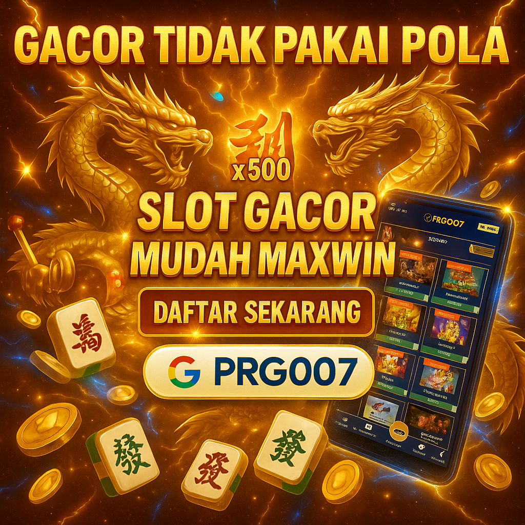 PRG007_SLOT_GACOR_MUDAH_MAXWIN_GACOR_TIDAK_PAKAI_POLA