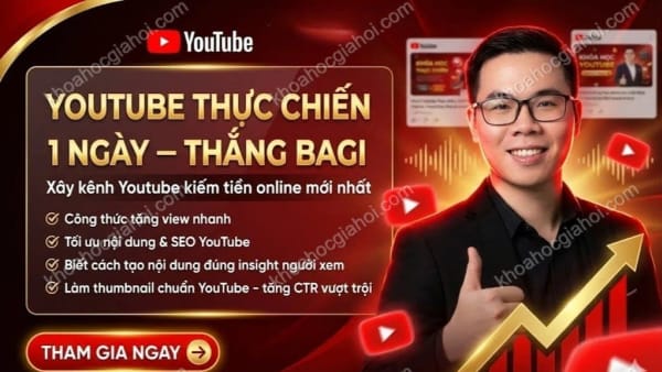 Khóa Học Youtube Thực Chiến 1 Ngày Mới Nhất Cùng Thắng Bagi