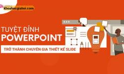 Khóa Học Tuyệt Đỉnh Powerpoint – Trở Thành Chuyên Gia Thiết Kế Slide
