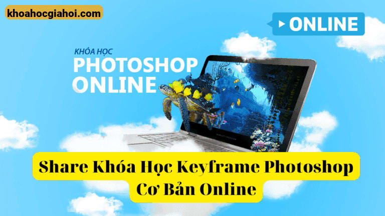 Khóa Học Photoshop Cơ Bản Online Cùng Keyframe