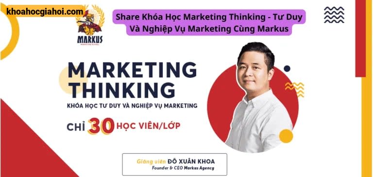 Khóa Học Marketing Thinking – Tư Duy Và Nghiệp Vụ Marketing Cùng Markus