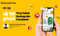 Khóa Học 90 Phút Thực Hành Quảng Cáo Facebook