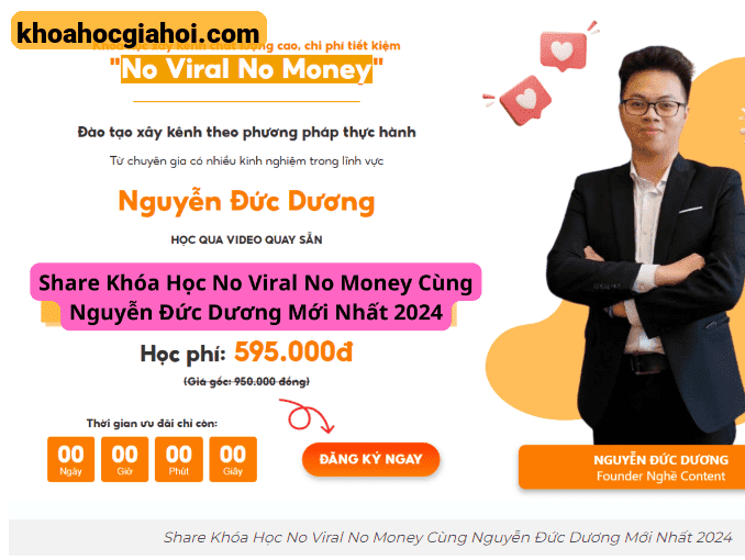 Khóa Học No Viral No Money Cùng Nguyễn Đức Dương Mới Nhất 2024