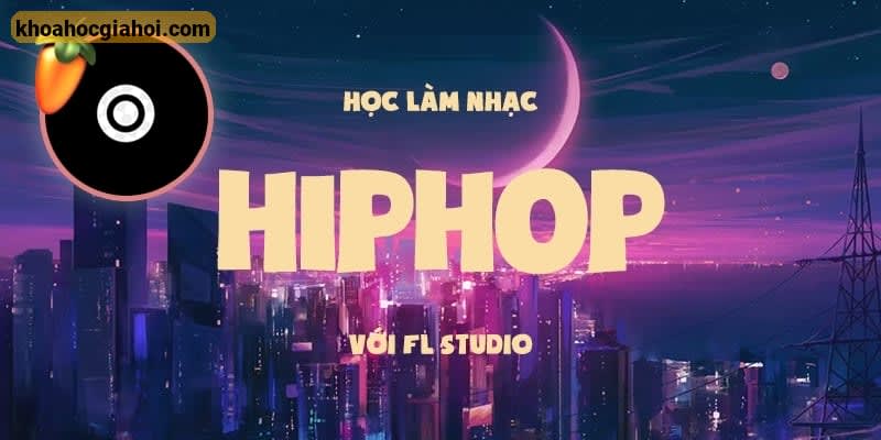 Học Làm Nhạc Hiphop Với Fl Studio