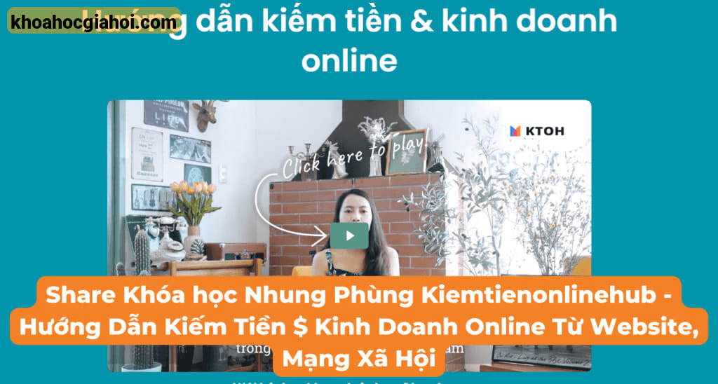 Khóa Học Nhung Phùng Kiemtienonlinehub – Hướng Dẫn Kiếm Tiền $ Kinh Doanh Online Từ Website, Mạng Xã Hội
