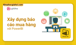 Khóa Học Power Bi Ứng Dụng - Xây Dựng Báo Cáo Mua Hàng Với Powerbi