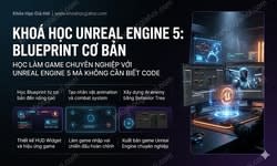 Khoá Học Unreal Engine 5: Blueprint Cơ Bản