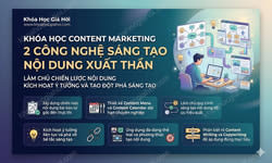 Khóa Học Content Marketing 2 - Công Nghệ Sáng Tạo Nội Dung Xuất Thần