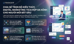 Chia Sẻ Trọn Bộ Kiến Thức Digital Marketing Tích Hợp Đa Kênh Cho Người Mới Bắt Đầu
