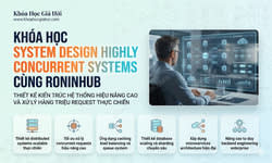 Khóa Học System Design Highly Concurrent Systems Cùng Roninhub