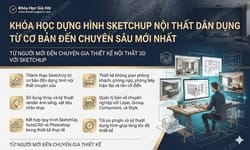 Khóa Học Dựng Hình Sketchup Nội Thất Dân Dụng Từ Cơ Bản Đến Chuyên Sâu Mới Nhất
