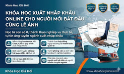 Khóa Học Xuất Nhập Khẩu Online Cho Người Mới Bắt Đầu Cùng Lê Ánh
