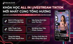 Khóa Học All In Livestream Tiktok Mới Nhất Cùng Tổng Hương