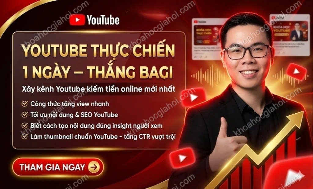 Khóa Học Youtube Thực Chiến 1 Ngày Mới Nhất Cùng Thắng Bagi