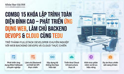 Combo 15 Khóa Lập Trình Toàn Diện Đỉnh Cao – Phát Triển Ứng Dụng Web, Làm Chủ Backend, Devops & Cloud Cùng Tedu