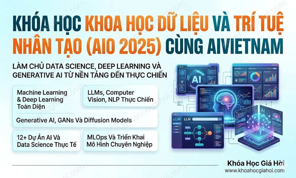 Khóa Học Khoa Học Dữ Liệu Và Trí Tuệ Nhân Tạo (AIO 2025) Cùng AIVIETNAM Khóa Học Khoa Học Dữ Liệu Và Trí Tuệ Nhân Tạo (AIO 2025) Cùng AIVIETNAM