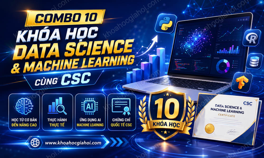 Combo 10 Khóa Học Data Science And Machine Learning Cùng CSC
