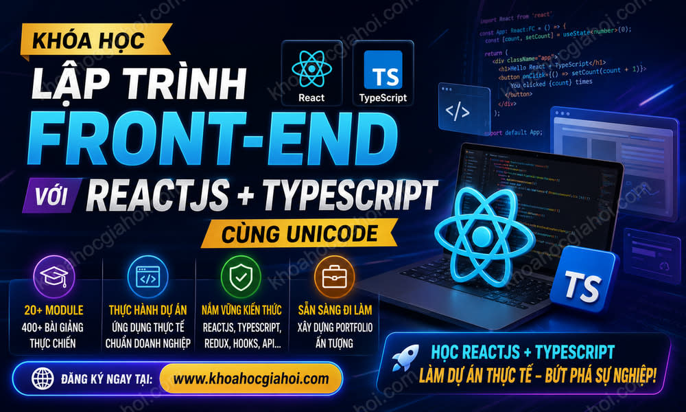 Khóa Học Lập Trình Front-End Với ReactJS + TypeScript Cùng Unicode