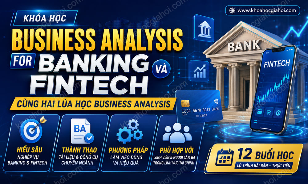 Khóa Học Business Analysis For Banking & Fintech Cùng Hai Lúa Học Business Analysis