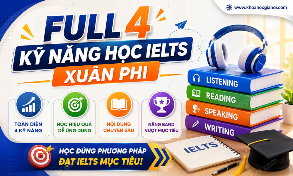 Full 4 Kỹ Năng Học IELTS Xuân Phi