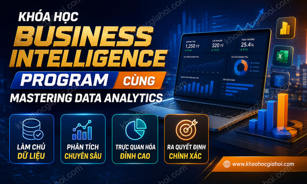 Khóa Học Business Intelligence Program Cùng Mastering Data Analytics