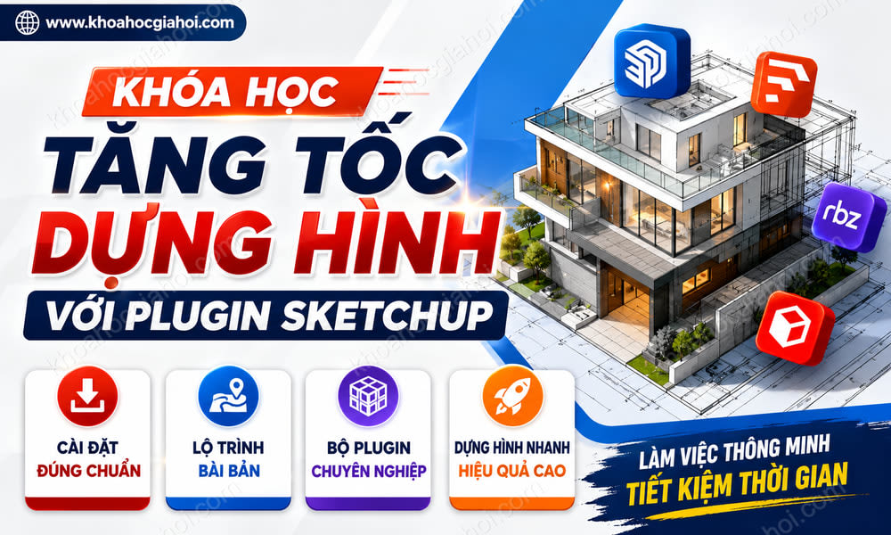 Khóa Học Tăng Tốc Dựng Hình Với Plugin Sketchup