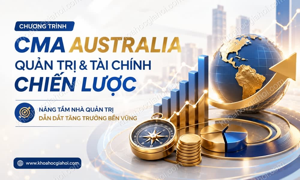 Chương Trình Cma Australia – Khóa Học Quản Trị Và Tài Chính Chiến Lược Cùng Afa