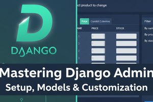 Mastering Django Admin setup, Models & Customizations