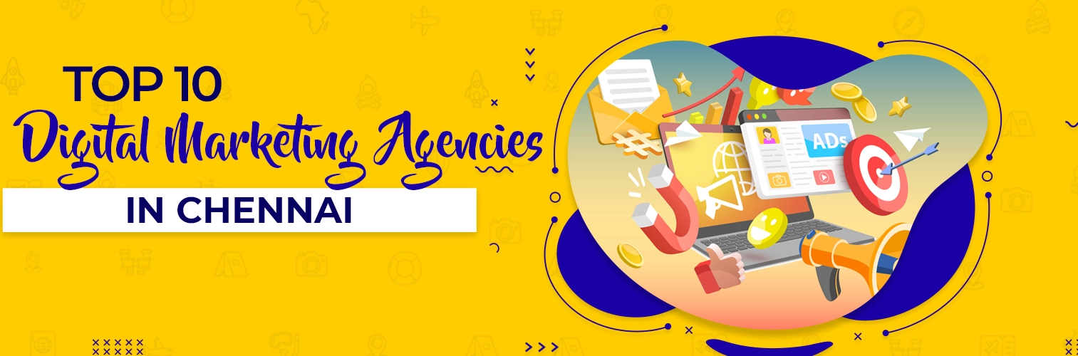 Top 10 Digital Marketing Agencies in Chennai