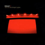 Turn on the Bright Lights