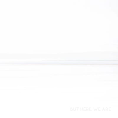 But Here We Are