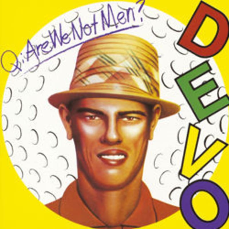 Q: Are We Not Men? A: We Are Devo!