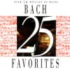 Johann Sebastian Bach - Bach 25 Favorites