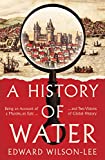 A History of Water: Being an Account of a Murder, an Epic and Two Visions of Global History