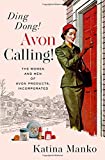 Ding Dong! Avon Calling!: The Women and Men of Avon Products, Incorporated