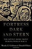 Fortress Dark and Stern: The Soviet Home Front During World War II