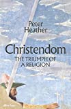 Christendom: The Triumph of a Religion Christendom: The Triumph of a Religion