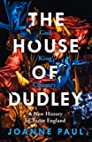 The House of Dudley: A New History of Tudor England