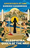 Adventures in Time: Cleopatra, Queen of
the Nile Adventures in Time: Cleopatra, Queen of
the Nile