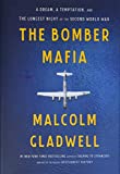 The Bomber Mafia: A Dream, A Temptation, And The Longest Night Of The Second World War The Bomber Mafia: A Dream, A Temptation, And The Longest Night Of The Second World War