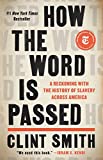 How The Word Is Passed: A Reckoning With The History Of Slavery Across America How The Word Is Passed: A Reckoning With The History Of Slavery Across America