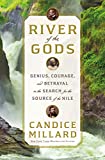 River of the Gods: Sir Richard Burton, John Speke, Sidi Mubarak Bombay and the Epic Search for the Source of the Nile River of the Gods: Sir Richard Burton, John Speke, Sidi Mubarak Bombay and the Epic Search for the Source of the Nile